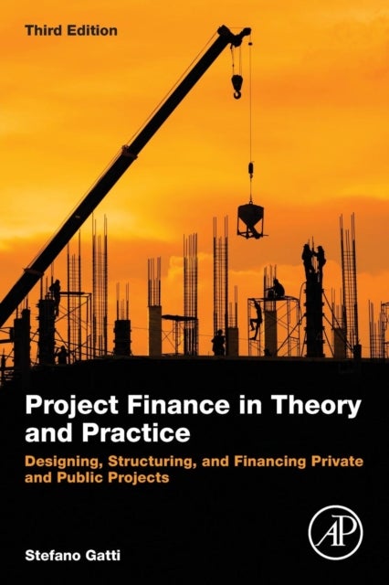 Bilde av Project Finance In Theory And Practice Av Stefano (professor Bocconi University Milan Italy And Consultant For Banks And Manufacturing Firms In Italy