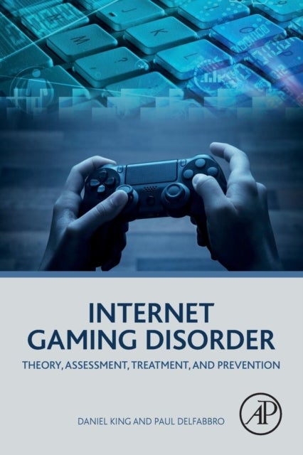 Bilde av Internet Gaming Disorder Av Daniel (senior Research Associate University Of Adelaide Australia) King, Paul (professor University Of Adelaide Australia