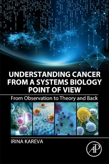 Bilde av Understanding Cancer From A Systems Biology Point Of View Av Irina (tufts Medical Center Boston Ma Usa) Kareva