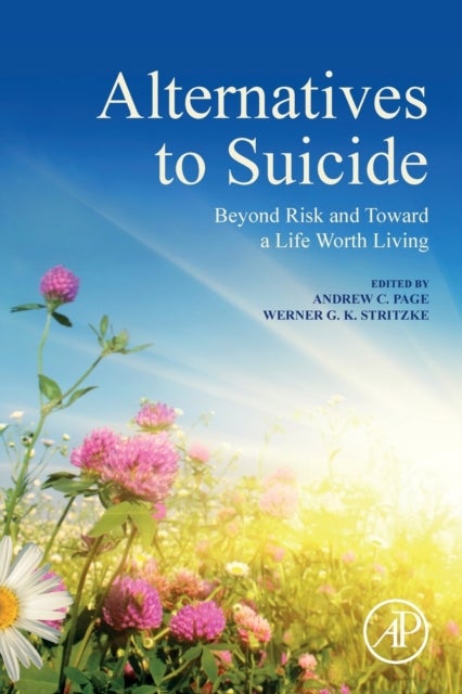 Alternatives to Suicide - Beyond Risk and Toward a Life Worth Living