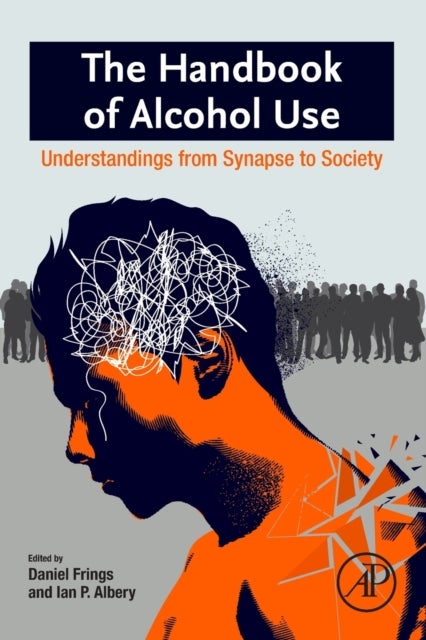 Bilde av The Handbook Of Alcohol Use Av Daniel (associate Professor London South Bank University Uk) Frings, Ian P. (director Of Research And Enterprise School