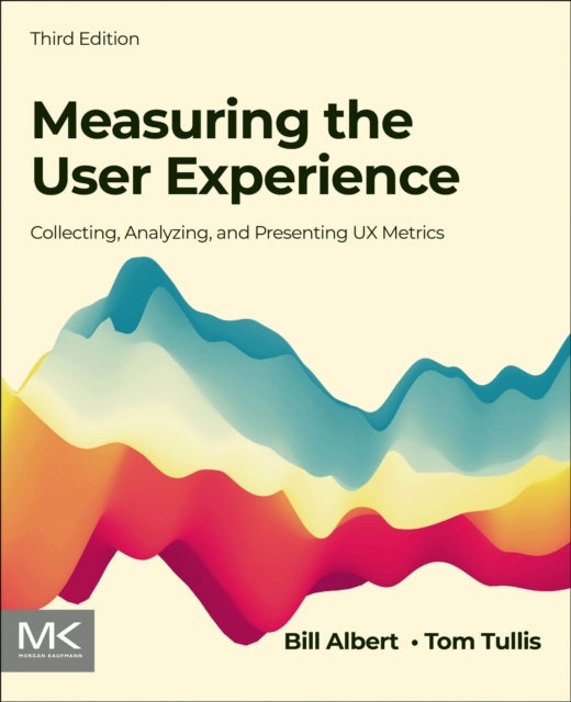 Bilde av Measuring The User Experience Av Bill (director Design And Usability Center Bentley University Usa) Albert, Tom (senior Vice President Of User Experie