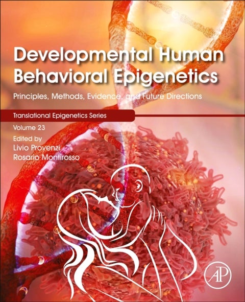 Developmental Human Behavioral Epigenetics - Principles, Methods, Evidence, and Future Directions
