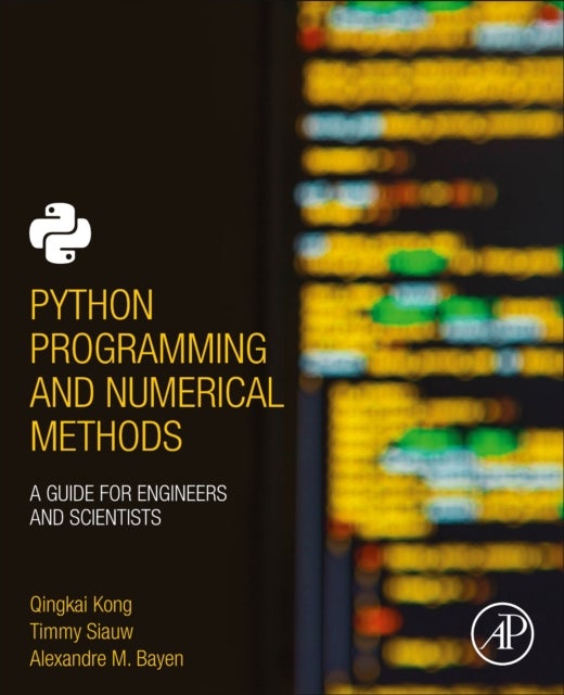 Bilde av Python Programming And Numerical Methods Av Qingkai (assistant Data Science Researcher University Of California Berkeley) Kong, Timmy (university Of C