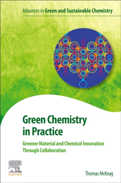 Green Chemistry in Practice - Greener Material and Chemical Innovation through Collaboration