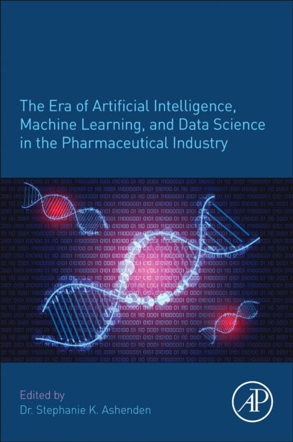Bilde av The Era Of Artificial Intelligence, Machine Learning, And Data Science In The Pharmaceutical Industr