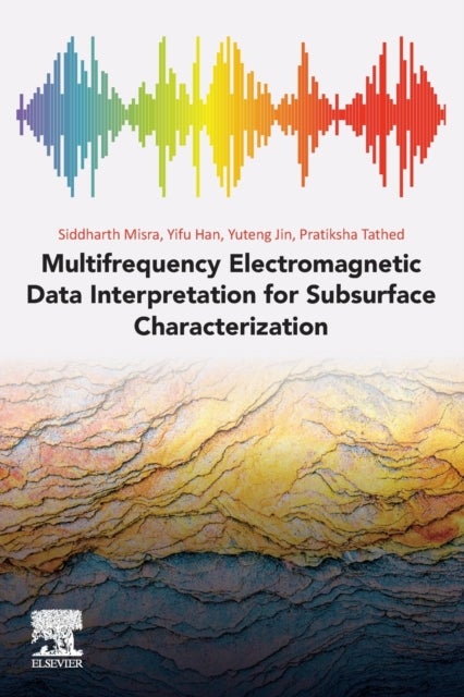 Bilde av Multifrequency Electromagnetic Data Interpretation For Subsurface Characterization Av Siddharth (associate Professor Harold Vance Department Of Petrol