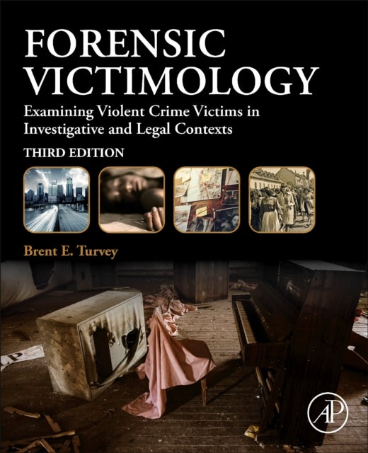 Bilde av Forensic Victimology Av Brent E. (ms In Forensic Science And A Phd In Criminology Turvey, Criminal Profiler And Instructor With Forensic Solutions Llc