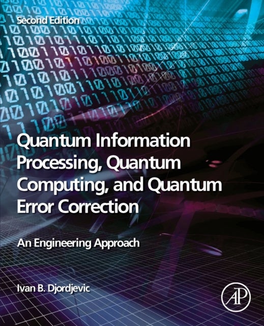 Bilde av Quantum Information Processing, Quantum Computing, And Quantum Error Correction Av Ivan B. (professor Of Electrical And Computer Engineering And Optic