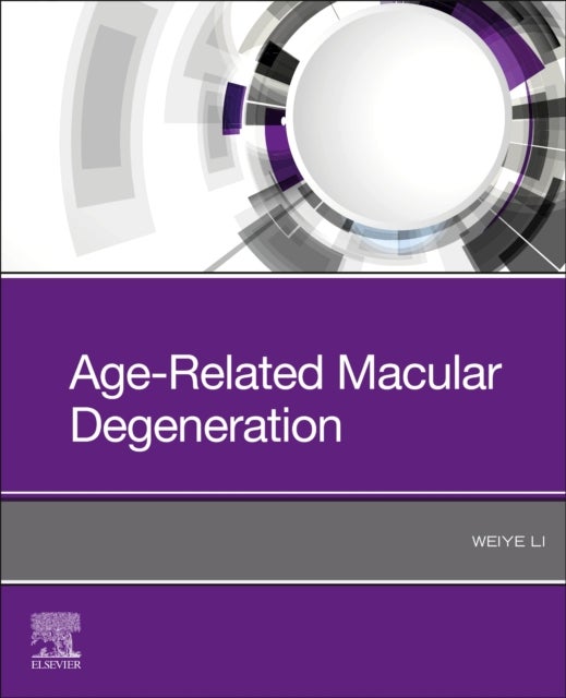 Bilde av Age-related Macular Degeneration Av Weiye Md Phd (professor Emeritus Of Ophthalmology Drexel University College Of Medicine Philadelphia Pennsylvania)