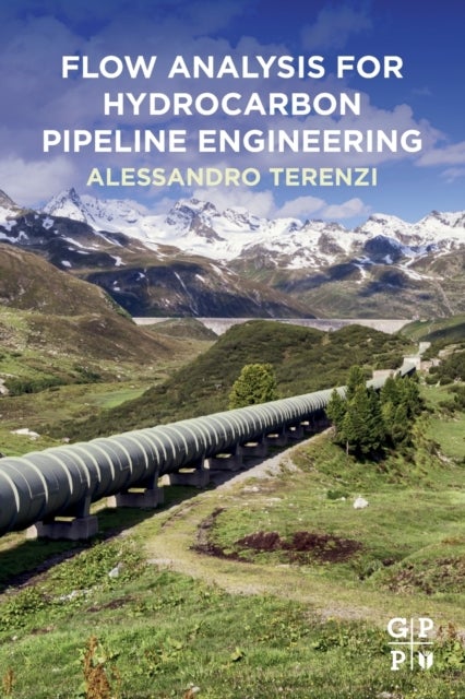 Bilde av Flow Analysis For Hydrocarbon Pipeline Engineering Av Alessandro (flow Assurance Lead Italy) Terenzi