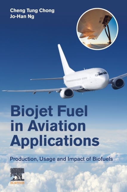 Bilde av Biojet Fuel In Aviation Applications Av Cheng Tung Beng Phd Ceng Peng Miet (associate Professor China-uk Low Carbon College Shanghai Jiao Tong Univers