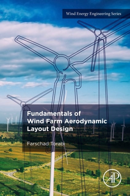 Bilde av Fundamentals Of Wind Farm Aerodynamic Layout Design Av Farschad (assistant Professor K. N. Toosi University Of Technology Tehran Iran) Torabi
