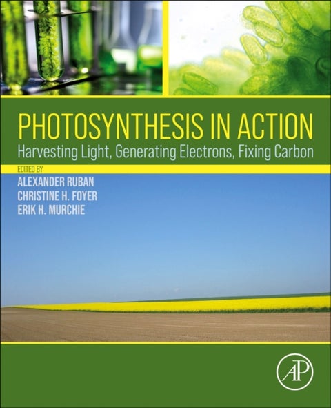Photosynthesis in Action - Harvesting Light, Generating Electrons, Fixing Carbon