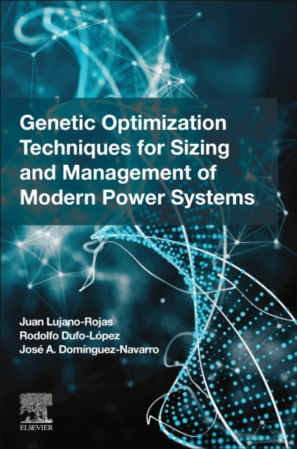 Bilde av Genetic Optimization Techniques For Sizing And Management Of Modern Power Systems Av Juan Miguel Lujano (professor At The University Of Zaragoza Spain