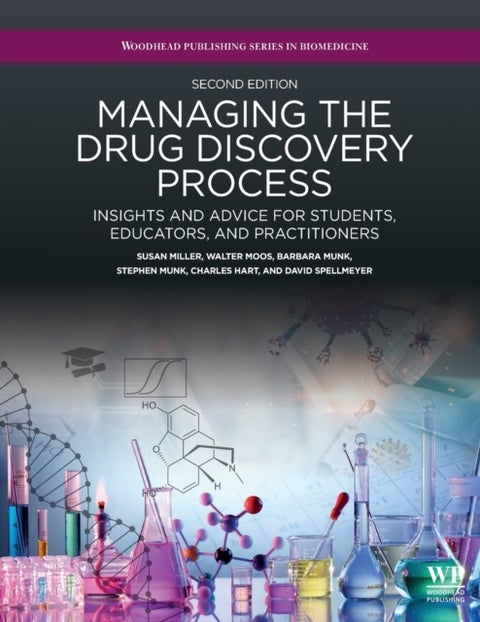 Managing the Drug Discovery Process - Insights and advice for students, educators, and practitioners