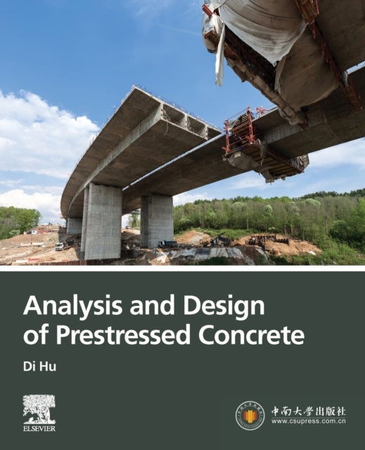 Bilde av Analysis And Design Of Prestressed Concrete Av Di (associate Professor School Of Civil Engineering Central South University China) Hu