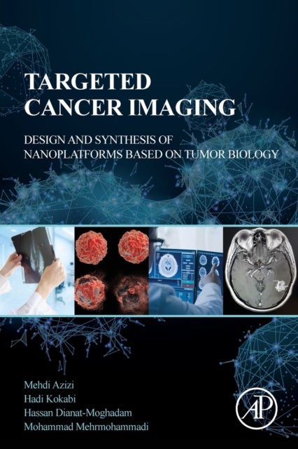 Bilde av Targeted Cancer Imaging Av Mehdi (ph.d. Candidate Medical Nanotechnology Department Tabriz University Of Medical Sciences Tabriz Iran) Azizi, Hadi (as