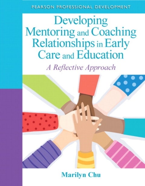 Developing Mentoring and Coaching Relationships in Early Care and Education - A Reflective Approach