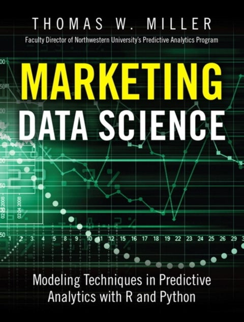 Marketing Data Science - Modeling Techniques in Predictive Analytics with R and Python
