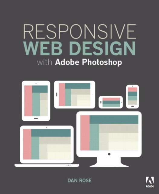 Bilde av Responsive Web Design With Adobe Photoshop Av Dan Rose