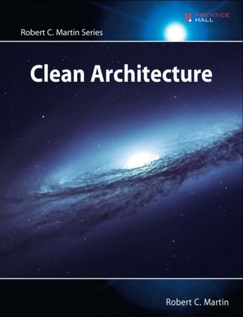 Clean Architecture - A Craftsman's Guide to Software Structure and Design