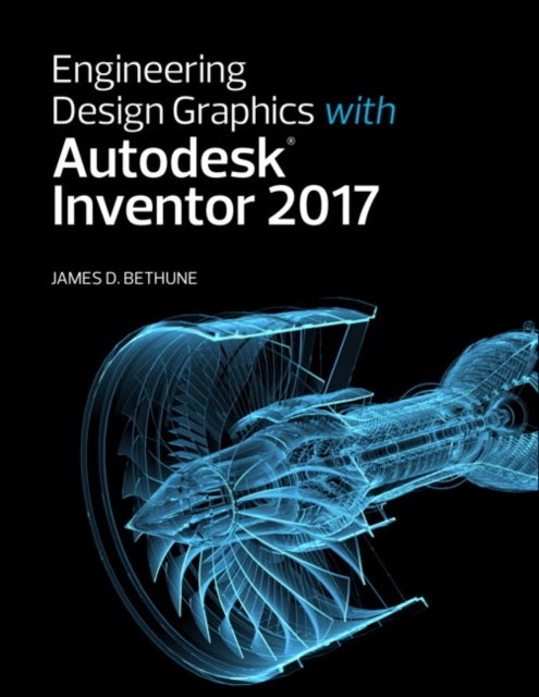 Bilde av Engineering Design Graphics With Autodesk Inventor 2017 Av James Bethune
