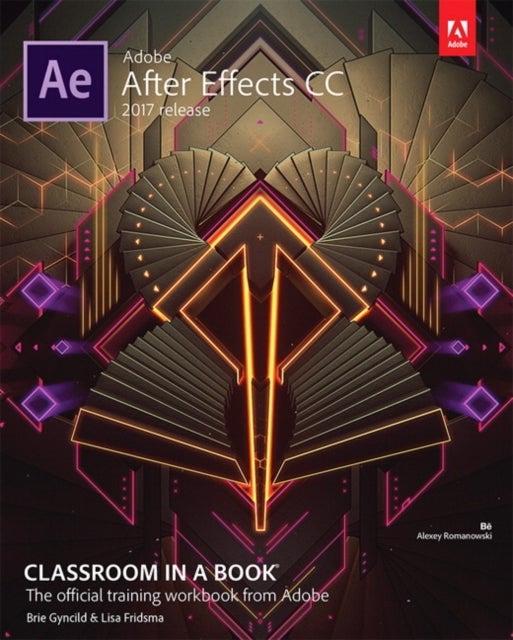 Bilde av Adobe After Effects Cc Classroom In A Book (2017 Release) Av Lisa Fridsma, Brie Gyncild