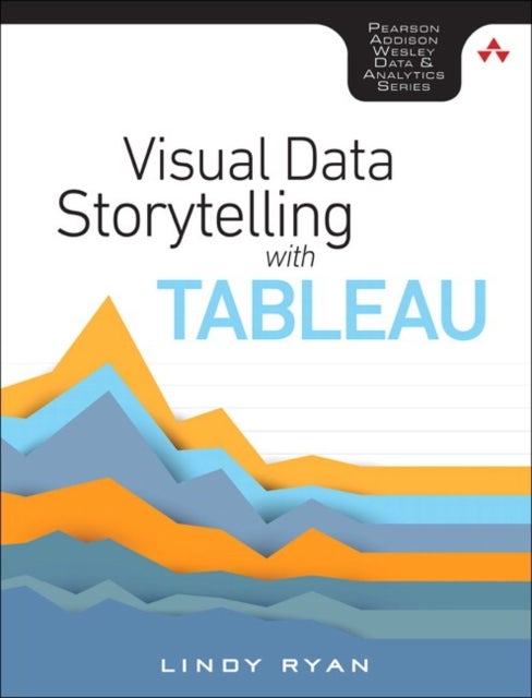 Bilde av Visual Data Storytelling With Tableau Av Lindy Ryan