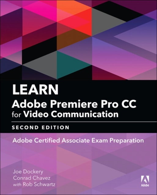 Bilde av Learn Adobe Premiere Pro Cc For Video Communication Av Joe Dockery, Conrad Chavez, Rob Schwartz