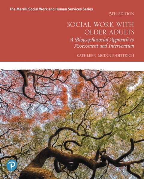 Social Work with Older Adults - A Biopsychosocial Approach to Assessment and Intervention