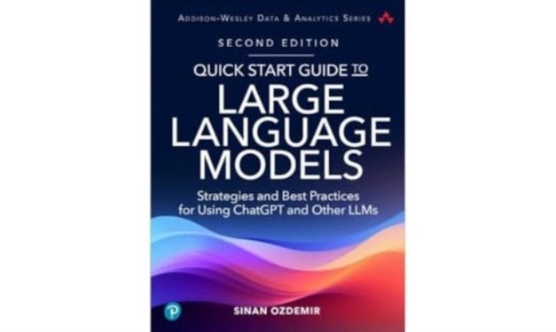 Quick Start Guide to Large Language Models - Strategies and Best Practices for ChatGPT, Embeddings, Fine-Tuning, and Multimodal AI