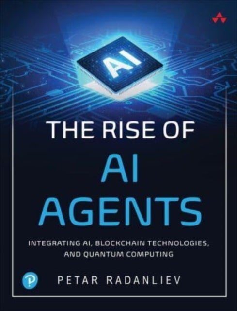 The Rise of AI Agents - Integrating AI, Blockchain Technologies, and Quantum Computing