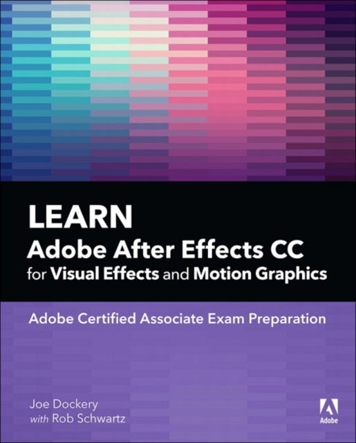 Bilde av Learn Adobe After Effects Cc For Visual Effects And Motion Graphics Av Joe Dockery, Conrad Chavez