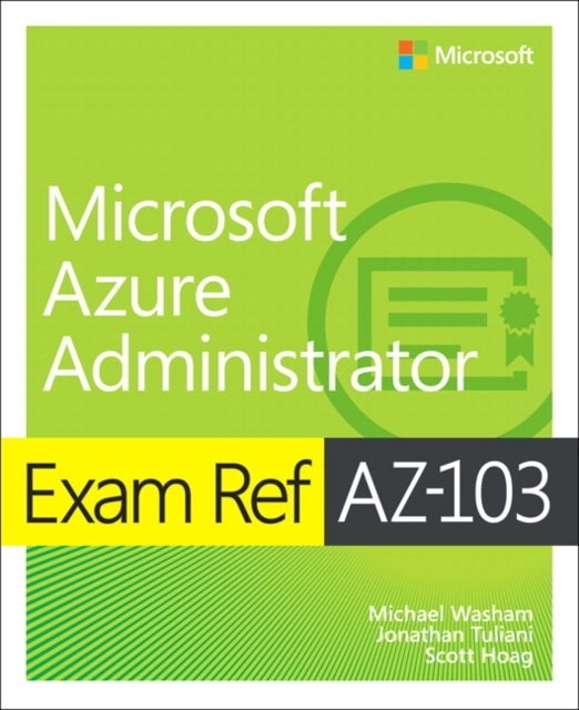Bilde av Exam Ref Az-103 Microsoft Azure Administrator Av Michael Washam, Jonathan Tuliani, Scott Hoag
