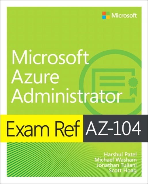 Bilde av Exam Ref Az-104 Microsoft Azure Administrator Av Harshul Patel, Michael Washam, Jonathan Tuliani, Scott Hoag