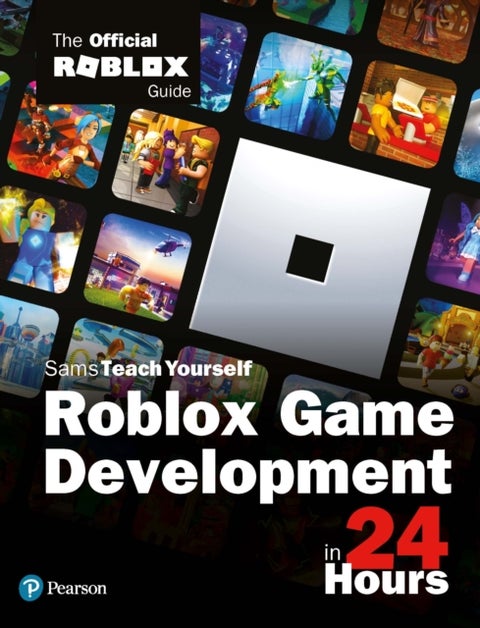 Roblox Game Development in 24 Hours - The Official Roblox Guide