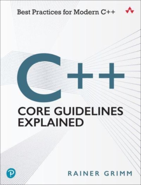 C++ Core Guidelines Explained - Best Practices for Modern C++