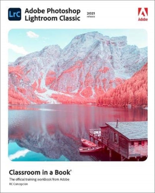Bilde av Adobe Photoshop Lightroom Classic Classroom In A Book (2021 Release) Av Rafael Concepcion
