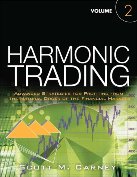 Harmonic Trading - Advanced Strategies for Profiting from the Natural Order of the Financial Markets, Volume 2