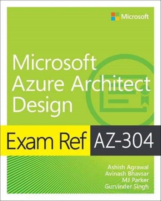 Bilde av Exam Ref Az-304 Microsoft Azure Architect Design Av Ashish Agrawal, Avinash Bhavsar, Mj Parker, Gurvinder Singh