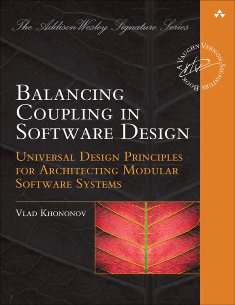 Balancing Coupling in Software Design - Universal Design Principles for Architecting Modular Software Systems