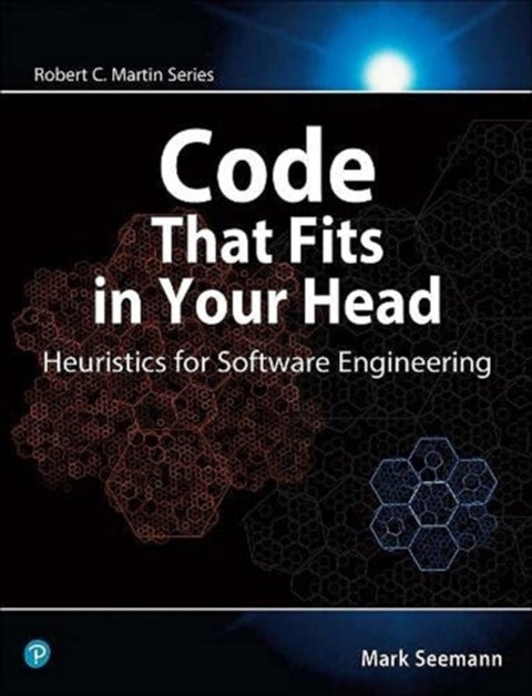 Code That Fits in Your Head - Heuristics for Software Engineering