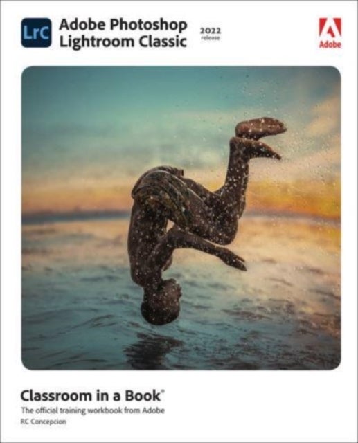 Bilde av Adobe Photoshop Lightroom Classic Classroom In A Book (2022 Release) Av Rafael Concepcion
