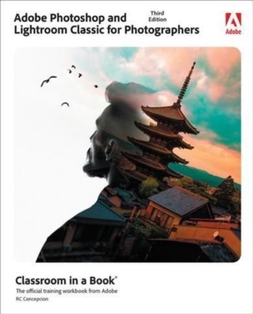 Bilde av Adobe Photoshop And Lightroom Classic Classroom In A Book Av Rafael Concepcion