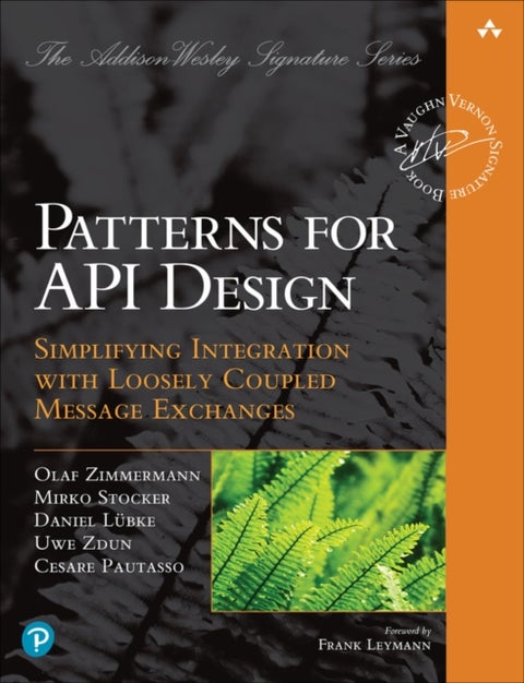 Patterns for API Design - Simplifying Integration with Loosely Coupled Message Exchanges