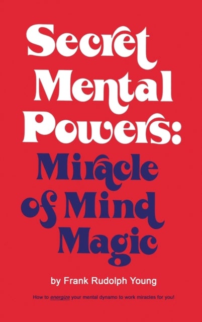 Secret Mental Powers - Miracle of Mind Magic