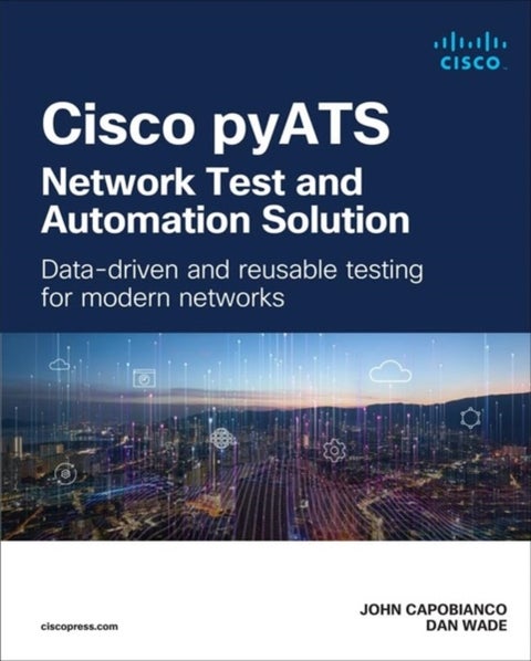 Cisco pyATS¿Network Test and Automation Solution - Data-driven and reusable testing for modern networks