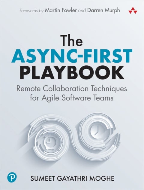 The Async-First Playbook - Remote Collaboration Techniques for Agile Software Teams