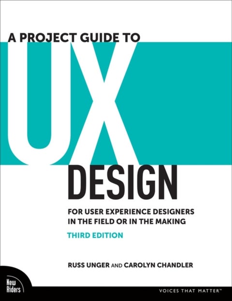 A Project Guide to UX Design - For User Experience Designers in the Field or in the Making
